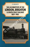 Book cover of The Locomotives of the London Brighton & South Coast Railway / Locomotives of the London, Brighton & South Coast Railway 1839 - 1903 by BURTT, G. F.